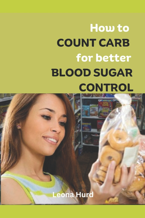 Kniha HOW TO COUNT CARB FOR BETTER BLOOD SUGAR CONTROL Leona Hurd