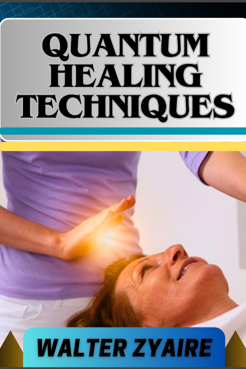 Könyv QUANTUM HEALING TECHNIQUES WALTER ZYAIRE
