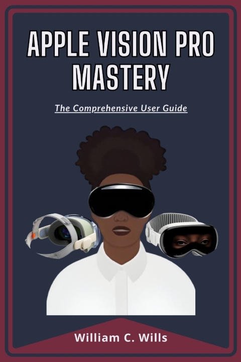Kniha Apple Vision Pro Mastery William C. Wills