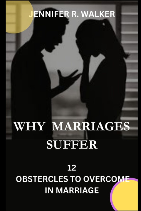 Kniha WHY MARRIAGES SUFFER Jennifer R. Walker