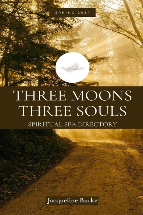 Knjiga Three Moons Three Souls Spiritual Spa Directory - Spring 2024 Jacqueline Burke