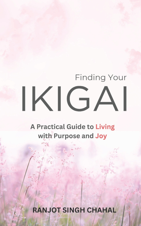 Kniha Finding Your Ikigai Ranjot Singh Chahal