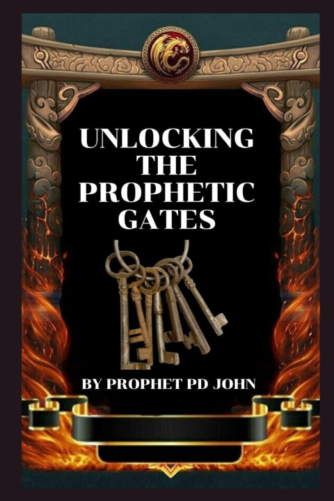 Kniha Unlocking the Prophetic Gates Prophet Pd John