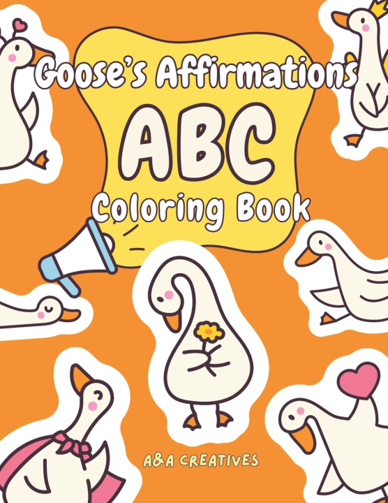 Kniha Goose's Affirmation ABC Coloring Book for Ages 4-8 A&A Creatives