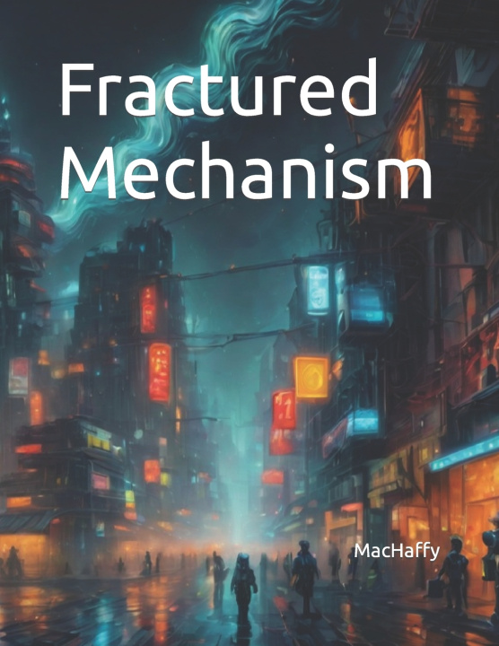 Knjiga Fractured Mechanism MacHaffy