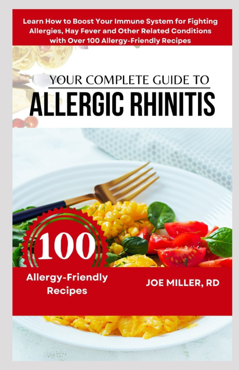 Knjiga Your Complete Guide to Allergic Rhinitis Joe Miller RD