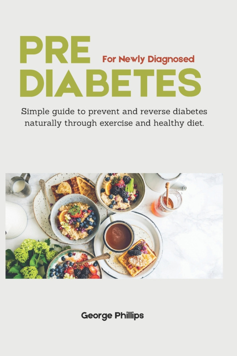 Kniha Prediabetes For Newly Diagnosed George Phillips