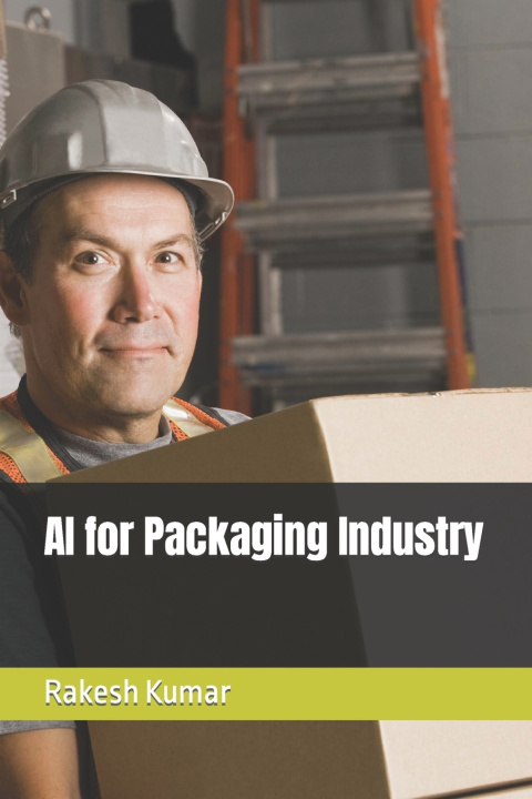 Kniha AI for Packaging Industry Rakesh Kumar