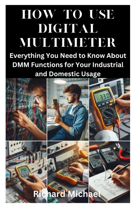 Knjiga HOW TO USE DIGITAL MULTIMETER Richard Michael
