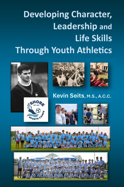 Libro Developing Character, Leadership, and Life Skills Through Youth Athletics Kevin Seits