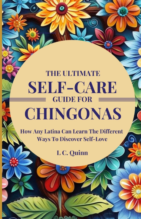 Kniha The Ultimate Self-Care Guide For Chingonas L C. Quinn