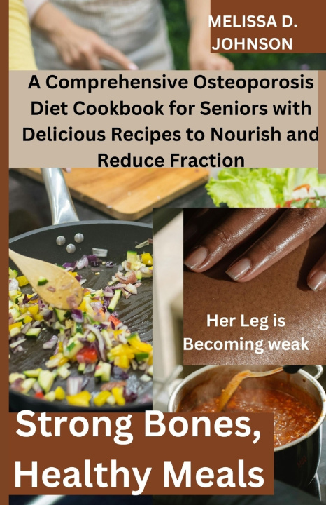 Kniha Strong Bones, Healthy Meals Melissa D Johnson