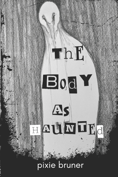 Könyv The Body As Haunted Pixie Bruner