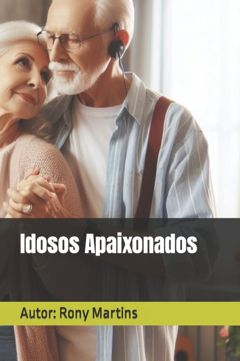 Kniha Idosos Apaixonados Rony Martins
