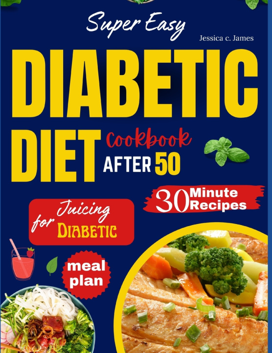 Książka Super Easy Diabetic Diet Cookbook After 50 Jessica C. James