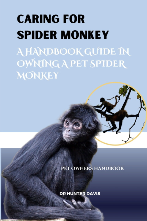 Kniha CARING FOR SPIDER MONKEY DR HUNTER DAVIS