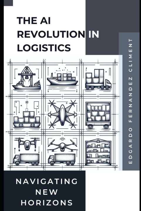 Book The AI Revolution in Logistics Edgardo Fernandez Climent
