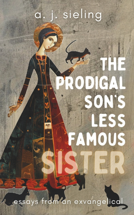 Libro The Prodigal Son's Less Famous Sister A. J. Sieling