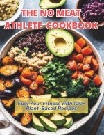The No Meat Athlete Cookbook