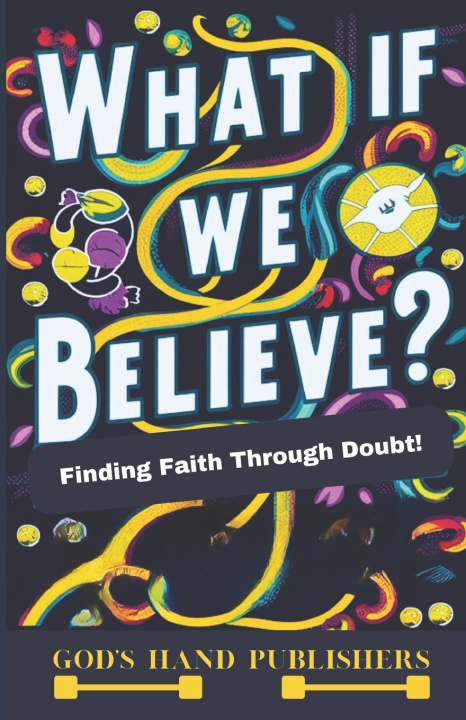 Könyv What if We Believe? God's Hand Publishers