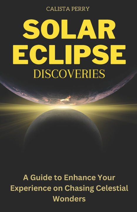Kniha SOLAR ECLIPSE DISCOVERIES Calista Perry