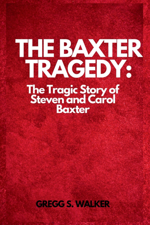 Kniha THE BAXTER TRAGEDY Gregg S. Walker