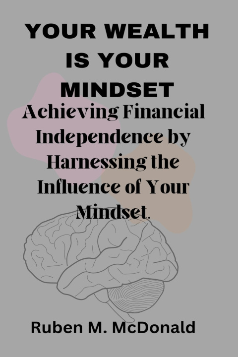 Knjiga YOUR WEALTH IS YOUR MINDSET Ruben M. McDonald