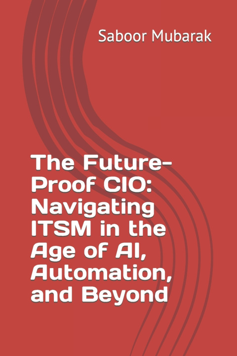 Kniha The Future-Proof CIO Saboor Mubarak