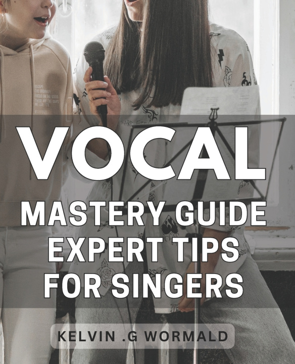 Kniha Vocal Mastery Guide Kelvin .G Wormald