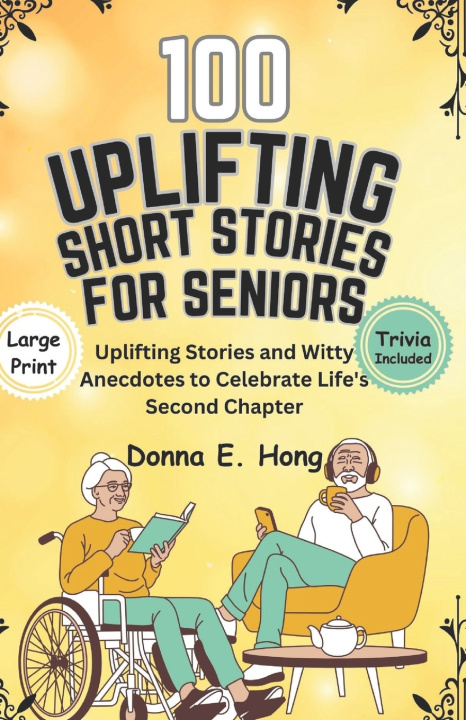 Libro 100 UPLIFTING SHORT STORIES FOR SENIORS Donna E. Hong