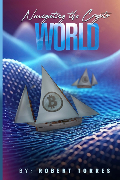 Kniha Navigating the Crypto World Robert Omar Torres