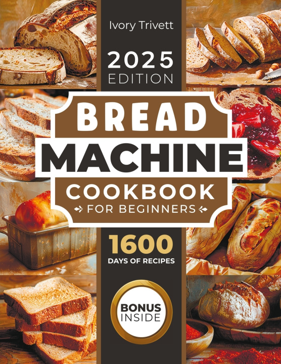 Kniha Bread Machine Cookbook Ivory Trivett