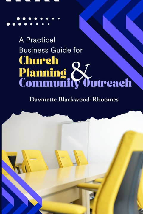 Knjiga A Practical Business Guide for Church Planning & Community Outreach Dawnette Blackwood-Rhoomes