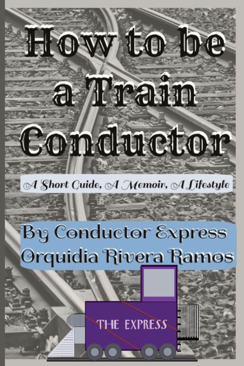 Knjiga How To Be A Train Conductor Orquidia Rivera Ramos