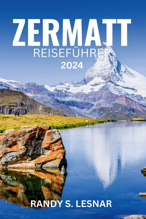 Libro Zermatt Reiseführer 2024 RANDY S. LESNAR