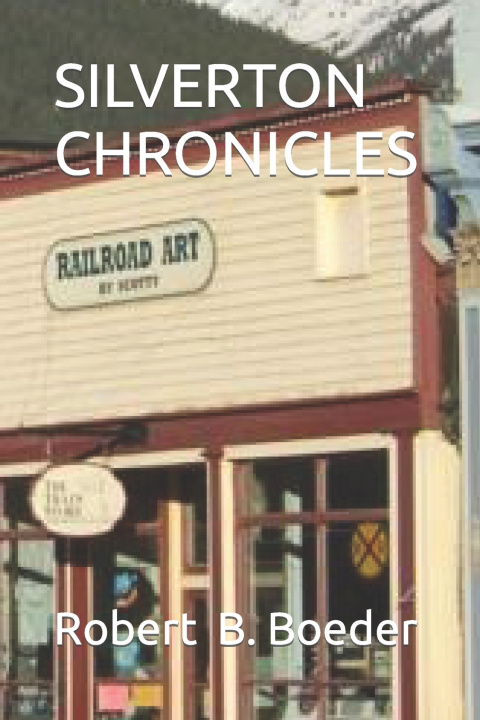 Kniha SILVERTON CHRONICLES Robert B. Boeder