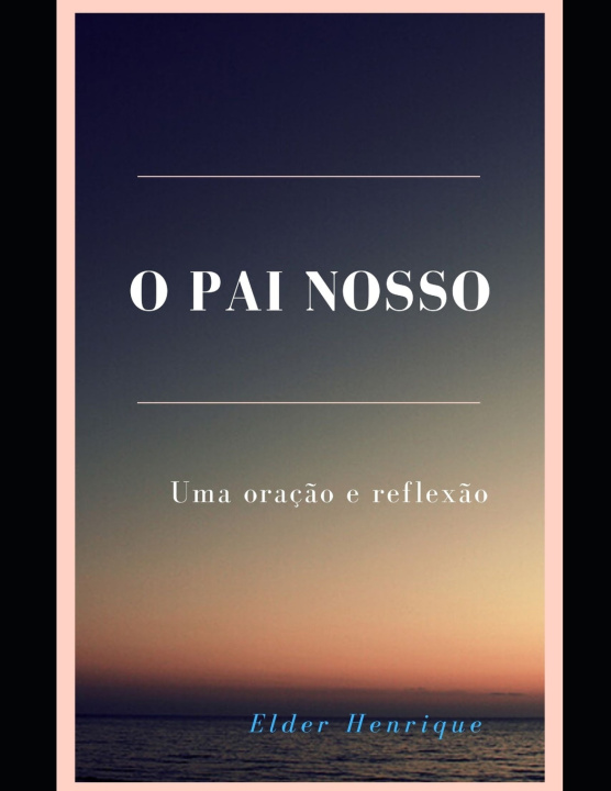 Kniha O PAI NOSSO Elder Henrique
