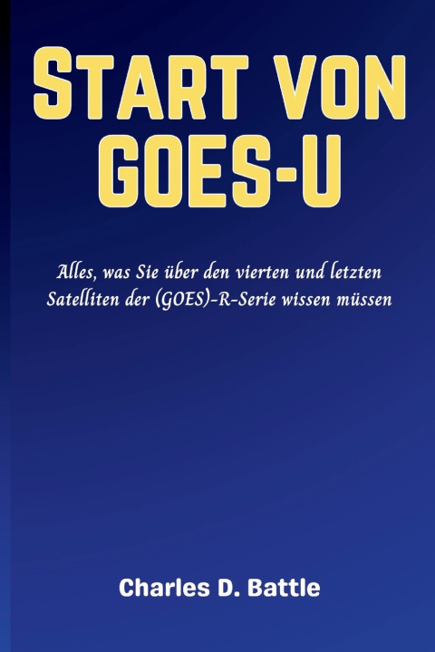 Könyv Start von GOES-U Charles D. Battle