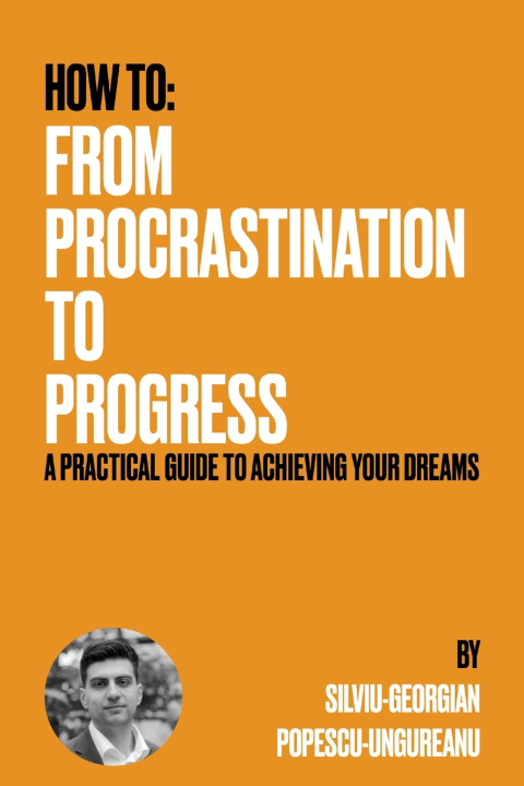 Kniha From Procrastination to Progress Silviu-Georgian Popescu-Ungureanu