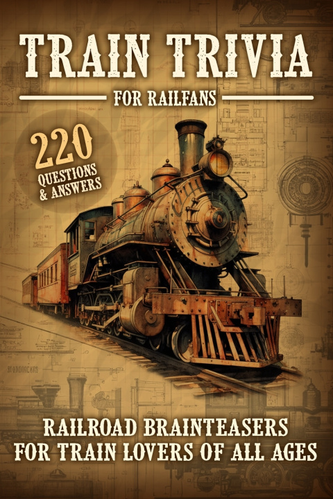 Kniha Train Trivia For Railfans Railroad Brainteasers For Train Lovers Of All Ages 220 Questions & Answers Pam Anderson