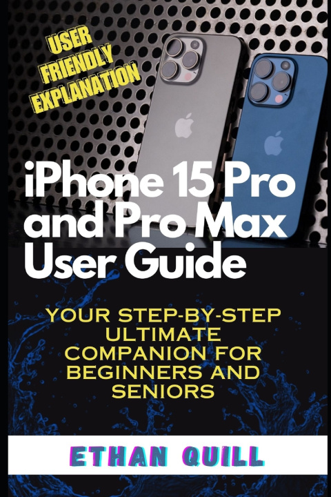 Kniha iPhone 15 Pro and Pro Max User Guide Ethan Quill
