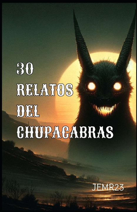 Knjiga 30 RELATOS DEL CHUPACABRAS - JOSE E MELENDEZ RUBERT