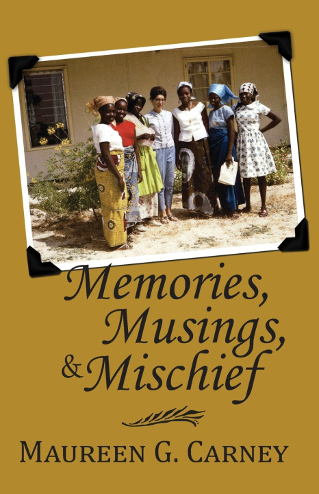 Kniha Memories, Musings & Mischief Maureen G Carney