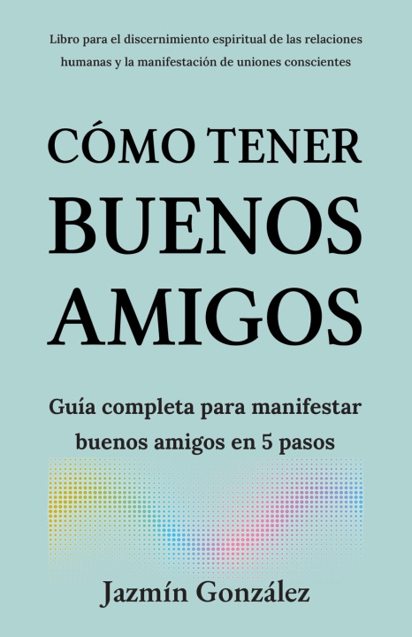 Kniha Cómo tener buenos amigos Jazmín González
