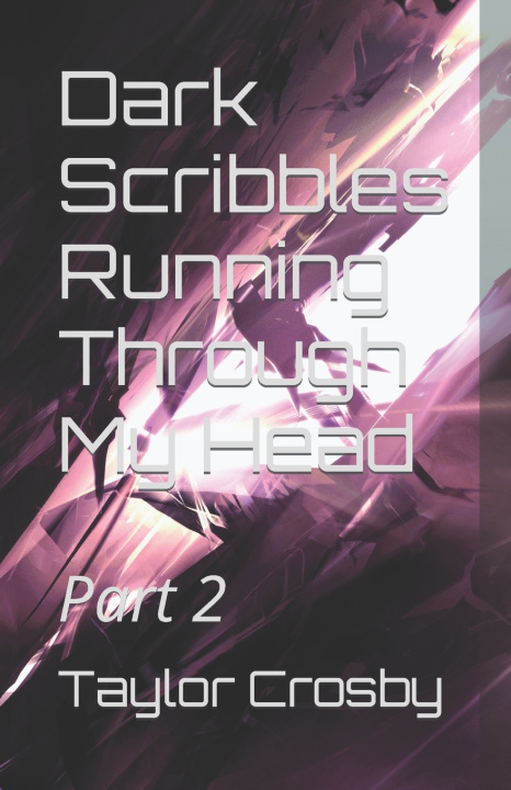 Knjiga Dark Scribbles Running Through My Head Taylor Crosby