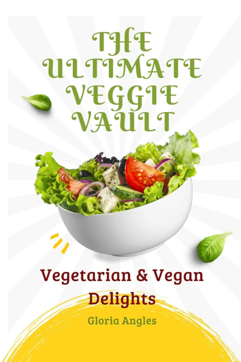 Kniha The Ultimate Veggie Vault Gloria Angles