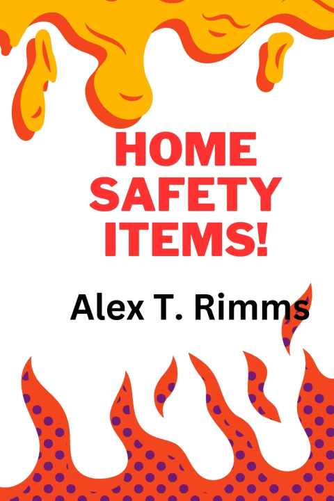 Könyv Home Safety Items! Alex T. Rimms