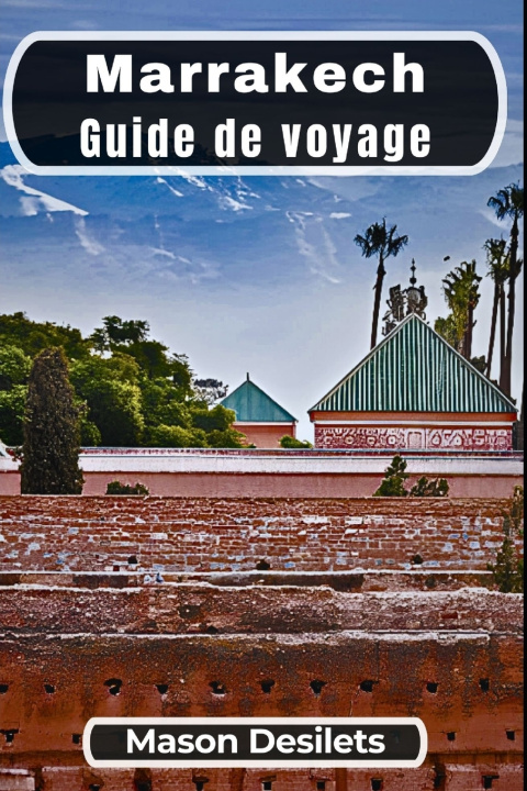 Kniha Marrakech Guide de voyage Mason Desilets