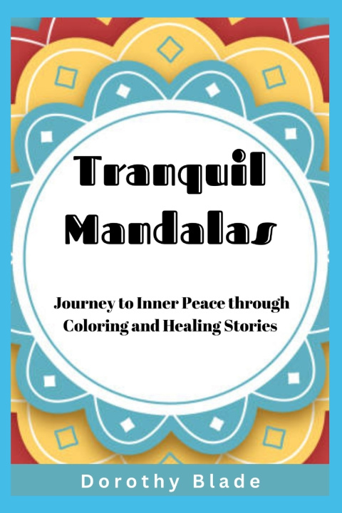 Kniha Tranquil Mandalas Dorothy Blade