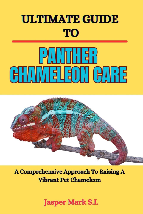 Book ULTIMATE GUIDE TO PANTHER CHAMELEON CARE Jasper Mark S.I.